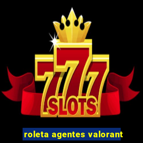 roleta agentes valorant